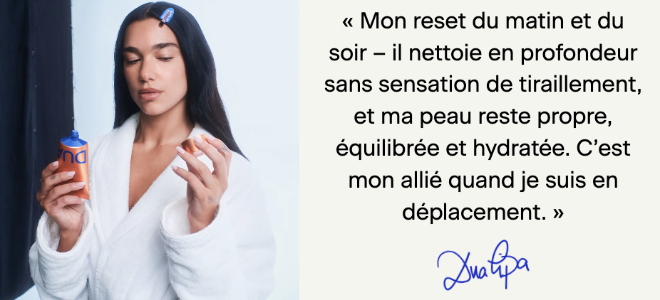 Crème nettoyante - Gamme de soins - Dua Lipa