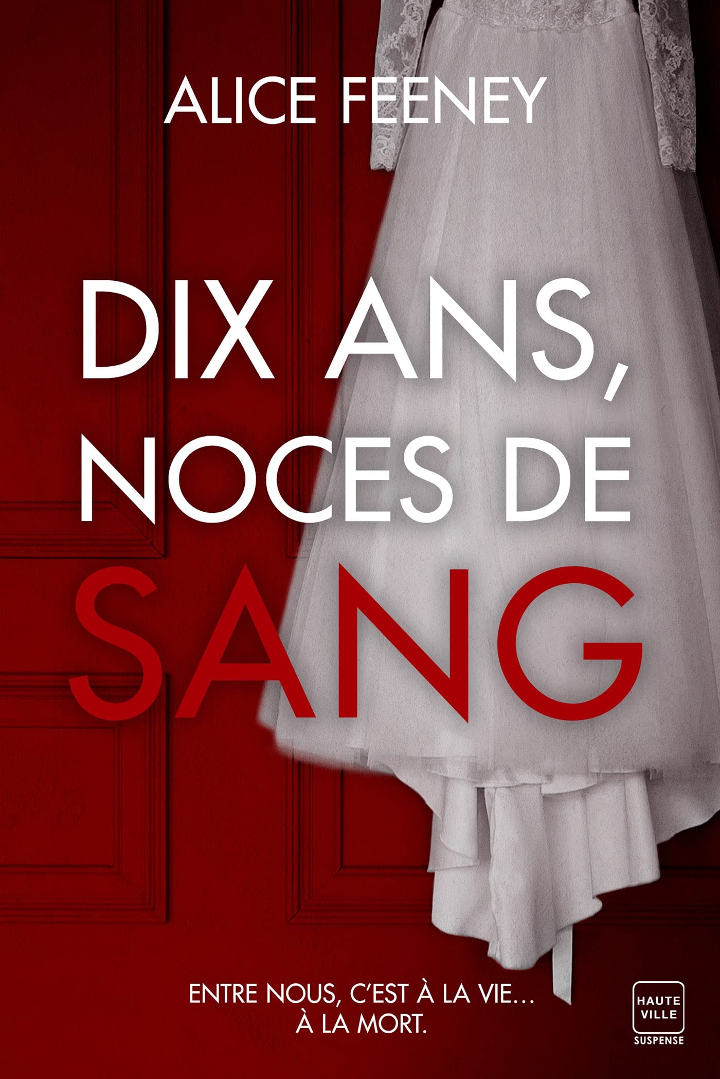 Dix ans, noces de sang - Thrillers psychologiques - Alice Feeney