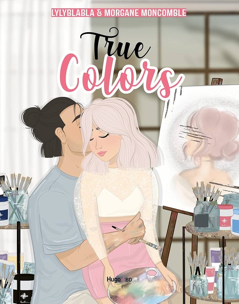 True Colors - Tome 1 - Romance - Morgane Moncomble